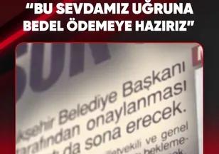 “BU SEVDAMIZ UĞRUNA BEDEL ÖDEMEYE HAZIRIZ”