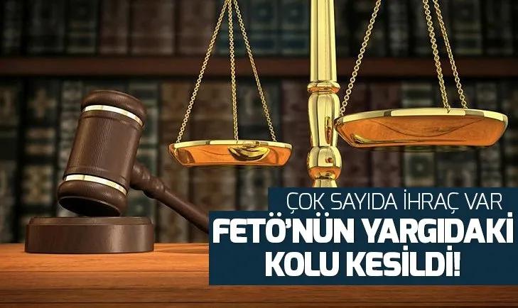 FETÖ’nün yargıdaki kolu kesildi! Çok sayıda ihraç var