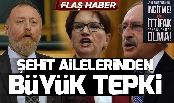 Şehit aileleri CHP-İP-HDP yakınlaşmasına tepkili