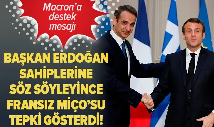 Başkan Erdoğan’ın Macron’a yönelik sözlerini Yunanistan kaldıramadı: Miçotakis’ten Macron’a destek mesajı