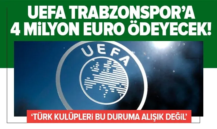 UEFA Trabzonspor'a 4 milyon euro ödeyecek!