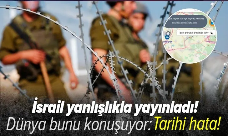 Dünya tarihi hatayı konuşuyor! İsrail yanlışlıkla yayınladı: O yerler ifşa oldu