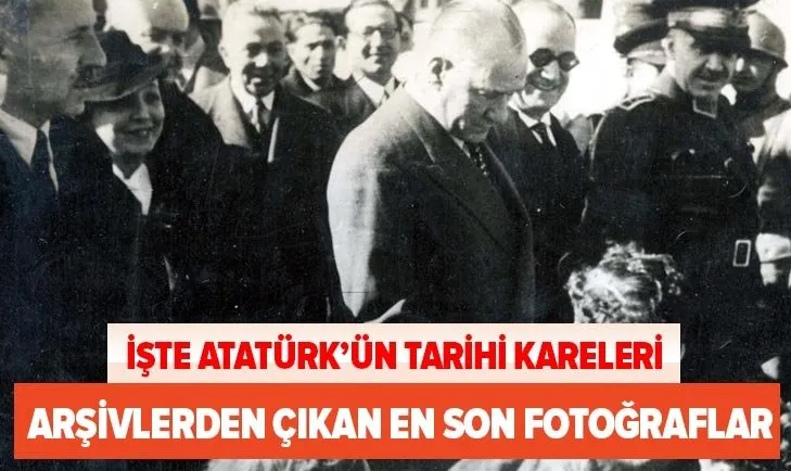 ataturk un arsivlerden cikan en son