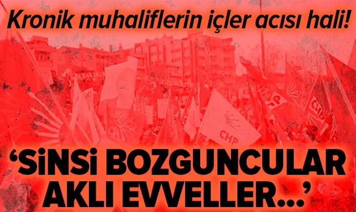 Sabah yazarı Salih Tuna kaleme aldı! Kronik muhaliflerin içler acısı hali