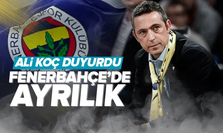 Ali Koç ayrılığı duyurdu