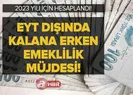 EYT dışında kalana erken emeklilik! 2000-2002-2004...