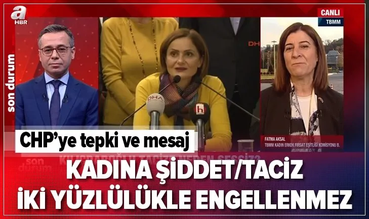Fatma Aksal A Haber'de CHP'ye tepki gösterdi kadınlara çağrıda bulundu