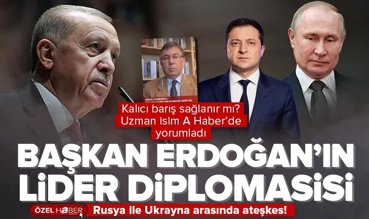 Rusya ile Ukrayna arasında ateşkes! Başkan Erdoğan’ın Putin ve Zelenskiy ile görüşmesi sonrası karar