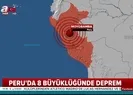Peruda 8 büyüklüğünde deprem