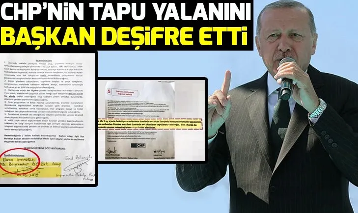 CHP'nin tapu yalanını Başkan Erdoğan deşifre etti