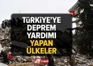 Türkiyeye deprem yardımı yapan ülkeler