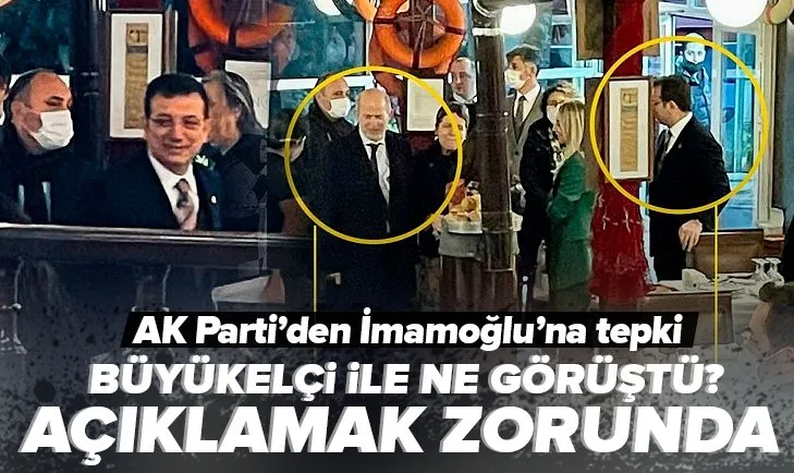 AK Parti’den Ekrem İmamoğlu’na peş peşe tepki: Büyükelçi ile ne görüştüğünü açıklamak zorunda