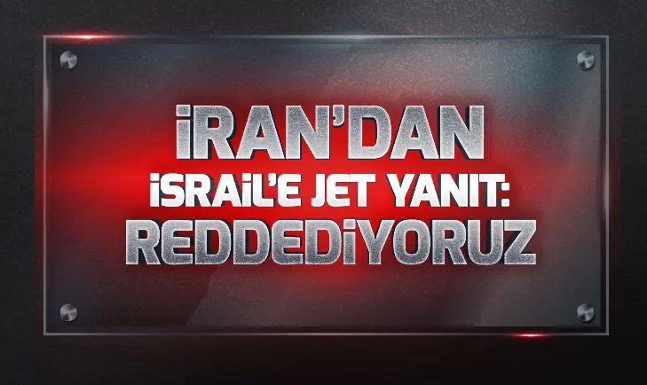 İran’dan İsrail’e jet yanıt: Reddediyoruz