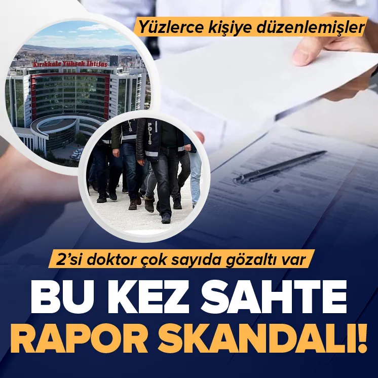Sahte rapor skandalı! 2si doktor 11 kişi gözaltında