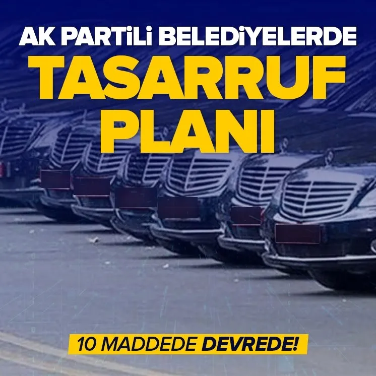 AK Partili belediyelerde tasarruf planı
