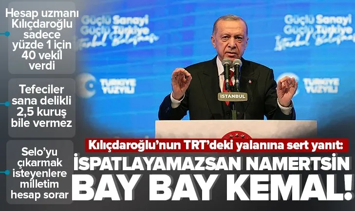 Başkan Erdoğan’dan Kılıçdaroğlu’nun TRT’deki yalanına sert tepki: İspatlamazsan namertsin Bay Kemal!