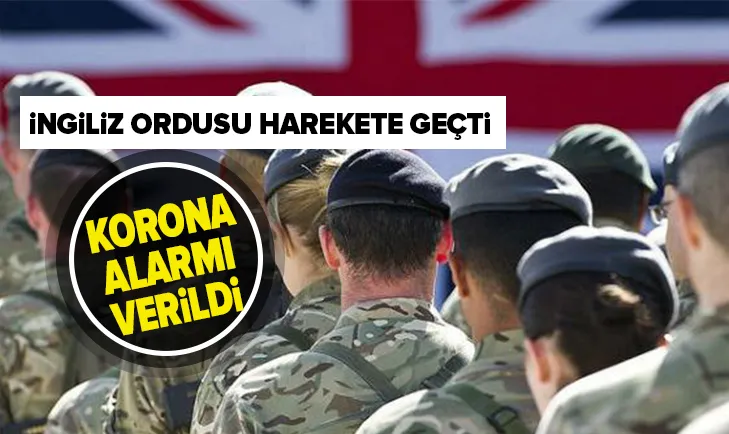 İngiliz ordusundan corona virüs Covid-19 alarmı! Londrada harekete geçtiler...