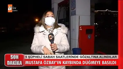 Müge Anlı’da araştırılan Mustafa Özbay olayında flaş gelişme! Ailesinden 5 kişi gözaltında
