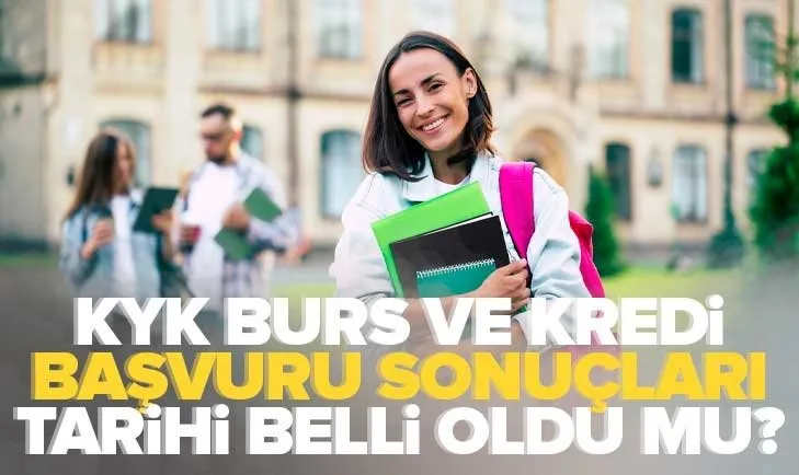 HER AN AÇIKLANABİLİR! KYK burs sonuçları ne zaman açıklanacak? 2022 KYK burs ve kredi sonuçları ayın kaçında belli olacak?
