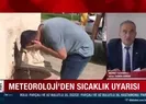 Meteorolojiden sıcaklık uyarısı
