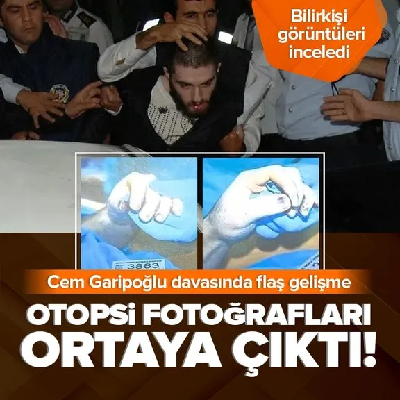 Cem Garipoğlu’nun otopsi fotoğrafları ortaya çıktı! Bilirkişi o görüntülerini inceledi | İşte detaylar