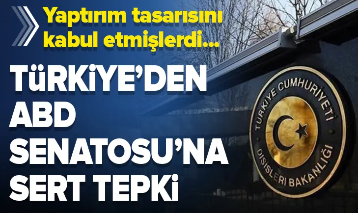 Dışişleri Bakanlığından ABD Senatosu'na tepki