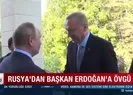 Rusya’dan Başkan Erdoğan’a övgü