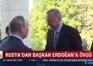 Rusyadan Başkan Erdoğana övgü