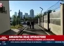 Ankarada DEAŞ operasyonu