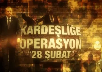 Kardeşliğe Operasyon: 28 Şubat Belgeseli