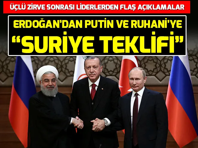 Cumhurbaşkanı Erdoğandan Putin ve Ruhaniye Suriye teklifi