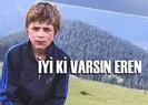 İyi ki varsın Eren!