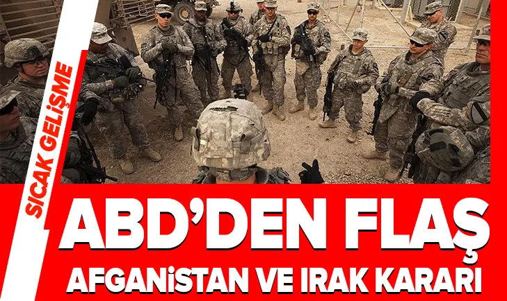 ABD’den flaş Afganistan ve Irak kararı...