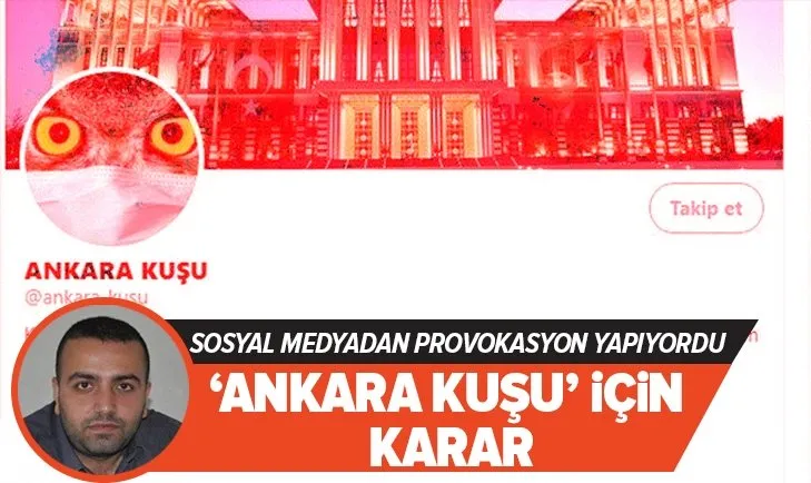 Ankara Kuşu hesabının sahibi Oktay Yaşar hakkında flaş gelişme!
