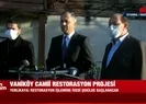 İstanbul Valisi Ali Yerlikayadan Vaniköy Camiinin restorasyon projesi ile ilgili yeni açıklama