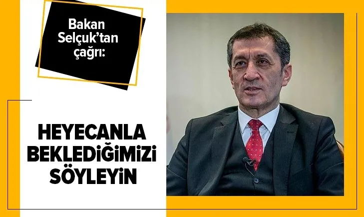 Milli Eğitim Bakanı Ziya Selçuk’tan 1. sınıf öğrencileri için çağrı: Heyecanla beklediğimizi söyleyin