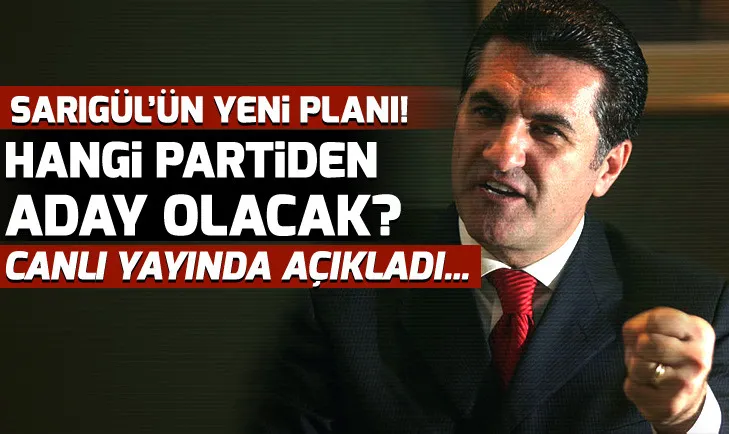 Mustafa Sarıgül hangi partiden aday olacak?