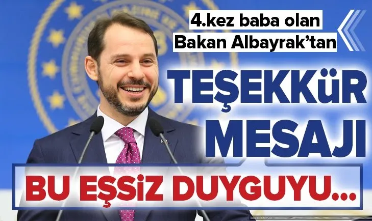 4.kez baba olan Hazine ve Maliye Bakanı Berat Albayrak'tan teşekkür mesajı