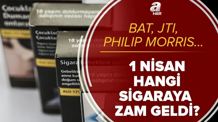 Hangi sigaraya zam geldi? 1 Nisan sigara zammı kaç TL? BAT, JTI, Philip Morris, Tekel güncel sigara fiyatları ne kadar?