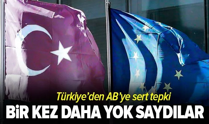 Son dakika | Türkiye'den AB'nin açıklamalarına sert tepki!