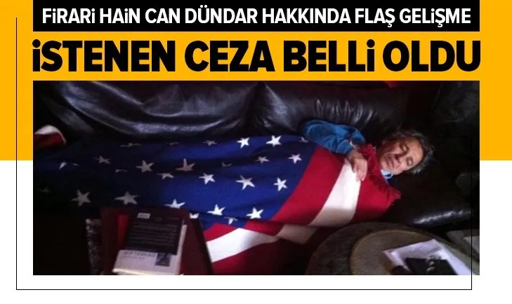 Son dakika: Firari Can Dündar hakkında flaş gelişme: 35 yıla kadar hapis istemi