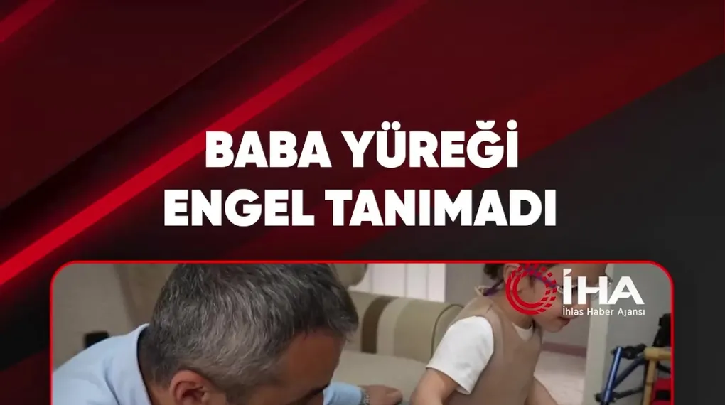 BABA YÜREĞİ ENGEL TANIMADI