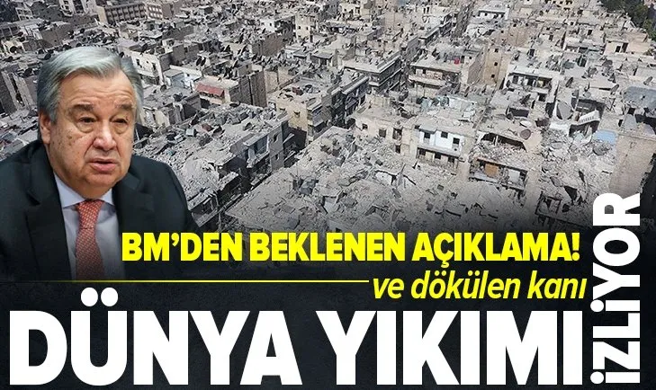BM Genel Sekreteri Antonio Guterres: Dünya 10 yıldır Suriye'deki yıkımı ve dökülen kanı izliyor