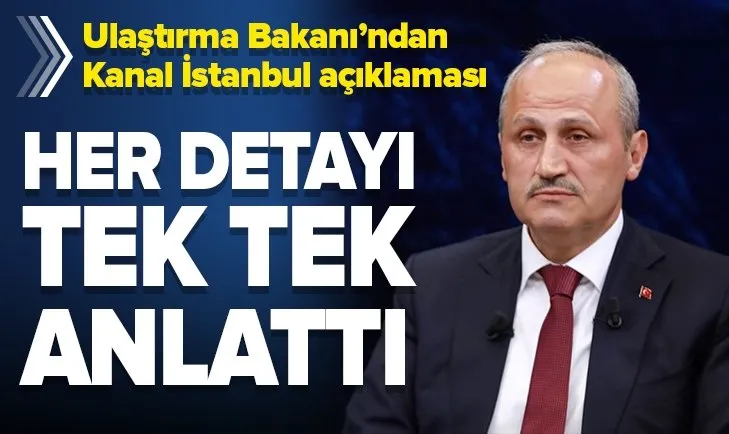 Ulaştırma Bakanı Cahit Turhan'dan Kanal İstanbul açıklaması