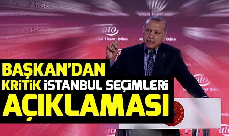Erdoğandan kritik İstanbul seçimleri açıklaması