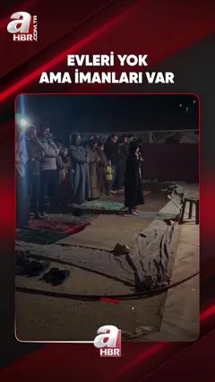 EVLERİ YOK AMA İMANLARI VAR...