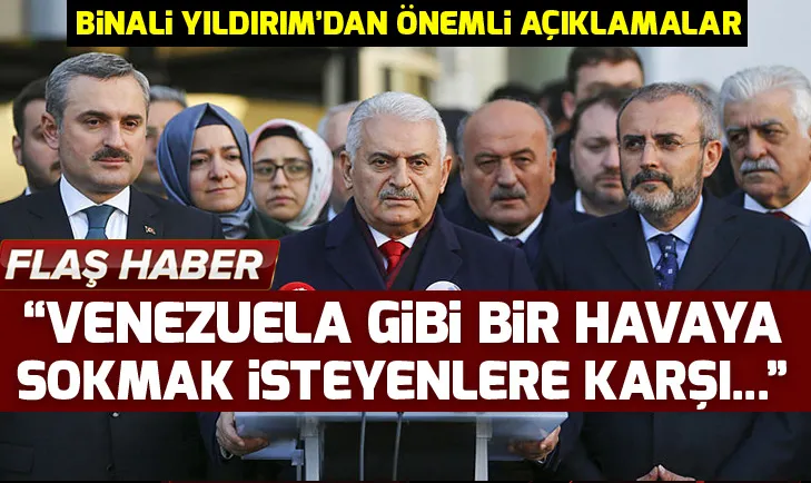 Yıldırım: Venezuela gibi bir havaya sokmak isteyenlere karÅı...