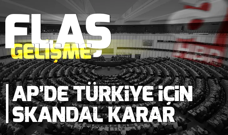 Son dakika: Avrupa Parlamentosunda Türkiye raporuna onay