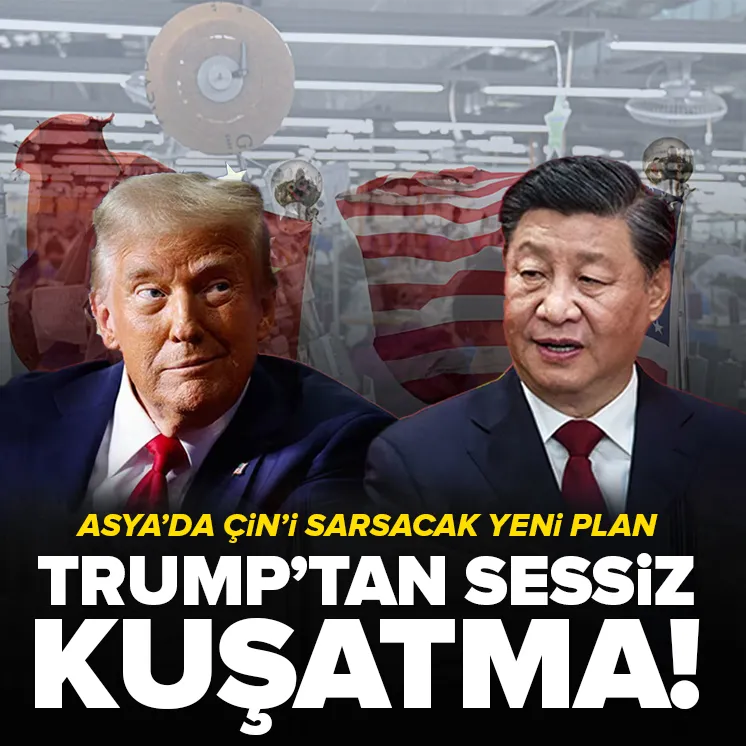 Trump’tan Asya’da sessiz kuşatma!