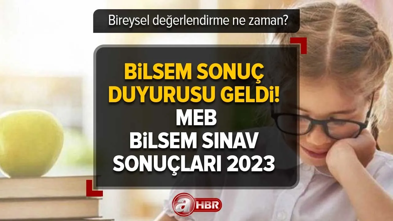 meb gov. tr BİLSEM sınav sonuçları 2023 | BİLSEM sonuç duyurusu geldi! Bireysel değerlendirme ne zaman?